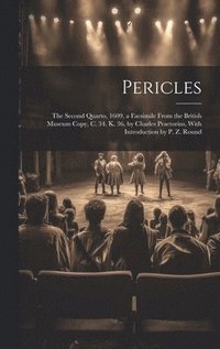 bokomslag Pericles: The Second Quarto, 1609, a Facsimile From the British Museum Copy, C. 34. K. 36, by Charles Praetorius, With Introduction by P. Z. Round
