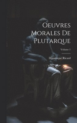 bokomslag Oeuvres Morales De Plutarque; Volume 1