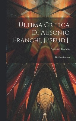 Ultima Critica Di Ausonio Franchi, [Pseud.]. 1