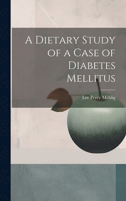 A Dietary Study of a Case of Diabetes Mellitus 1