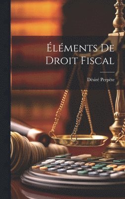 bokomslag Éléments De Droit Fiscal