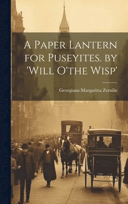 bokomslag A Paper Lantern for Puseyites. by 'will O'the Wisp'