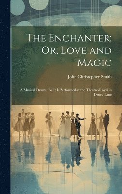 The Enchanter; Or, Love and Magic 1