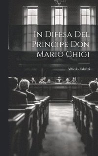 bokomslag In Difesa Del Principe Don Mario Chigi