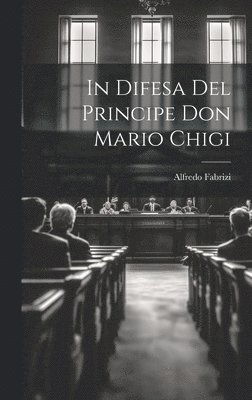 In Difesa Del Principe Don Mario Chigi 1