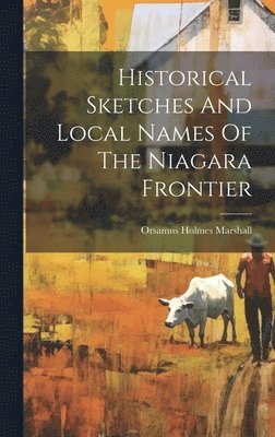 bokomslag Historical Sketches And Local Names Of The Niagara Frontier