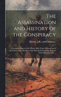 bokomslag Assassination and History of the Conspiracy