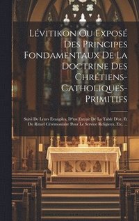 bokomslag Lvitikon Ou Expos Des Principes Fondamentaux De La Doctrine Des Chrtiens-catholiques-primitifs