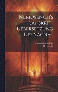 bokomslag Neriosengh's Sanskrit-uebersetzung Des Yana...