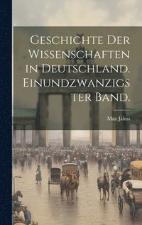 bokomslag Geschichte der Wissenschaften in Deutschland. Einundzwanzigster Band.