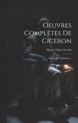 Marco Tulio Cicerón - Oeuvres Complètes De Cicéron, Inbunden