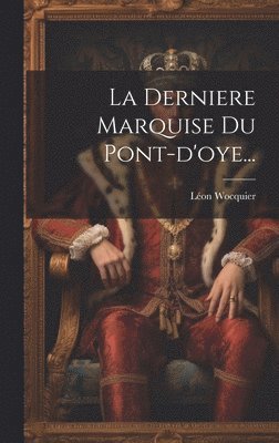 La Derniere Marquise Du Pont-d'oye... 1