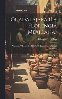 bokomslag Guadalajara (la Florencia Mexicana)