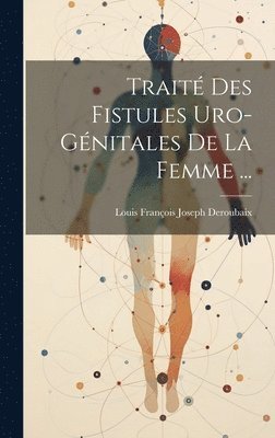 Trait Des Fistules Uro-Gnitales De La Femme ... 1