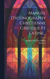 bokomslag Manuel D'iconography Chrtienne Grecque Et Latine...