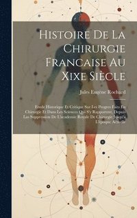 bokomslag Histoire De La Chirurgie Francaise Au Xixe Sicle