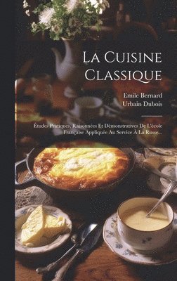 Urbain DuBois, Emile Bernard - Cuisine Classique, Inbunden