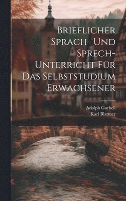 Brieflicher Sprach- Und Sprech-Unterricht Fr Das Selbststudium Erwachsener 1