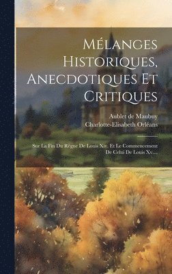 Mlanges Historiques, Anecdotiques Et Critiques 1