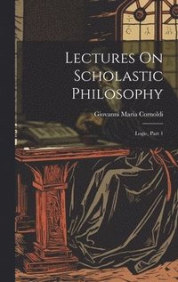 bokomslag Lectures On Scholastic Philosophy