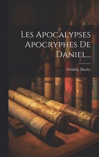 bokomslag Les Apocalypses Apocryphes De Daniel...