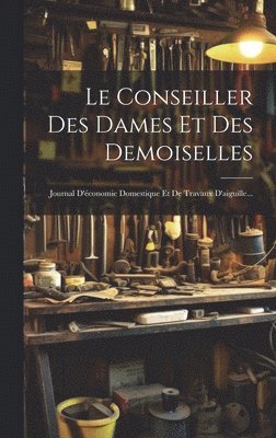 bokomslag Conseiller Des Dames Et Des Demoiselles