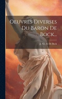 bokomslag Oeuvres Diverses Du Baron De Bock...