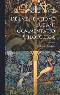 bokomslag De Emendatione Lucani Commentatio Philologica