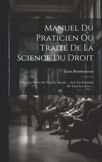 bokomslag Manuel Du Praticien Ou Trait De La Science Du Droit