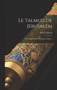 bokomslag Le Talmud De Jérusalem: Traités Kethouboth, Nedarim, Guittin...