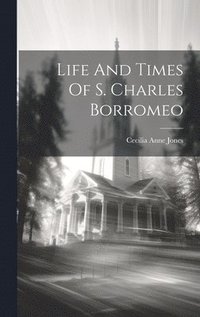 bokomslag Life And Times Of S. Charles Borromeo