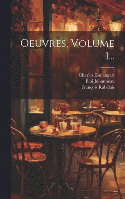 François Rabelais, Charles Esmangart, Éloi Johanneau - Oeuvres, Volume 1..., Inbunden