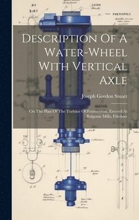 bokomslag Description Of A Water-wheel With Vertical Axle