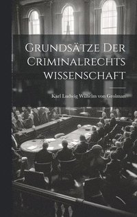 bokomslag Grundstze Der Criminalrechtswissenschaft