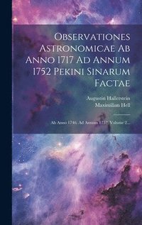 bokomslag Observationes Astronomicae Ab Anno 1717 Ad Annum 1752 Pekini Sinarum Factae
