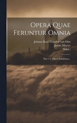 Justin (Martyr, Saint ) - Opera Quae Feruntur Omnia, Inbunden
