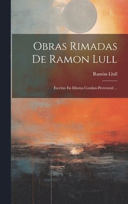Ramón Llull, Ramón - Obras Rimadas De Ramon Lull, Inbunden