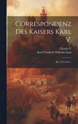 Charles V (Holy Roman Emperor), Karl Friedrich Wilhelm Lanz - Correspondenz Des Kaisers Karl V., Inbunden