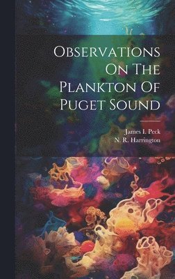 bokomslag Observations On The Plankton Of Puget Sound