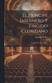 bokomslag El Principe Jardinero Y Fingido Cloridano