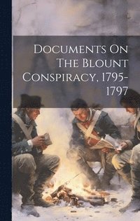 bokomslag Documents On The Blount Conspiracy, 1795-1797