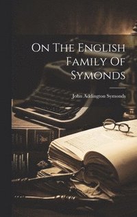 bokomslag On The English Family Of Symonds