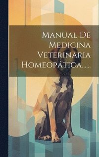 bokomslag Manual De Medicina Veterinaria Homeoptica......