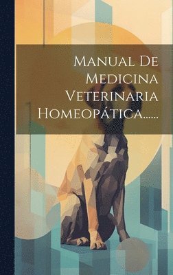 Manual De Medicina Veterinaria Homeoptica...... 1