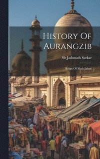 bokomslag History Of Aurangzib