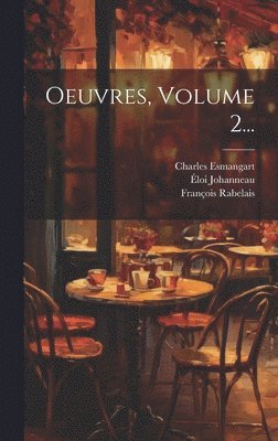 François Rabelais, Charles Esmangart, Éloi Johanneau - Oeuvres, Volume 2..., Inbunden