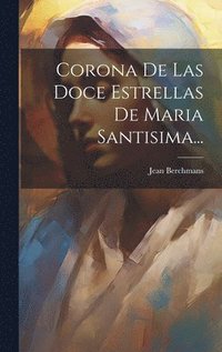 bokomslag Corona De Las Doce Estrellas De Maria Santisima...