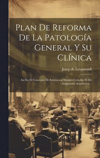 bokomslag Plan De Reforma De La Patologa General Y Su Clnica