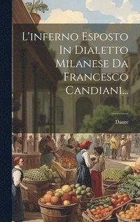 bokomslag L'inferno Esposto In Dialetto Milanese Da Francesco Candiani...