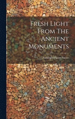 Fresh Light From The Ancient Monuments 1